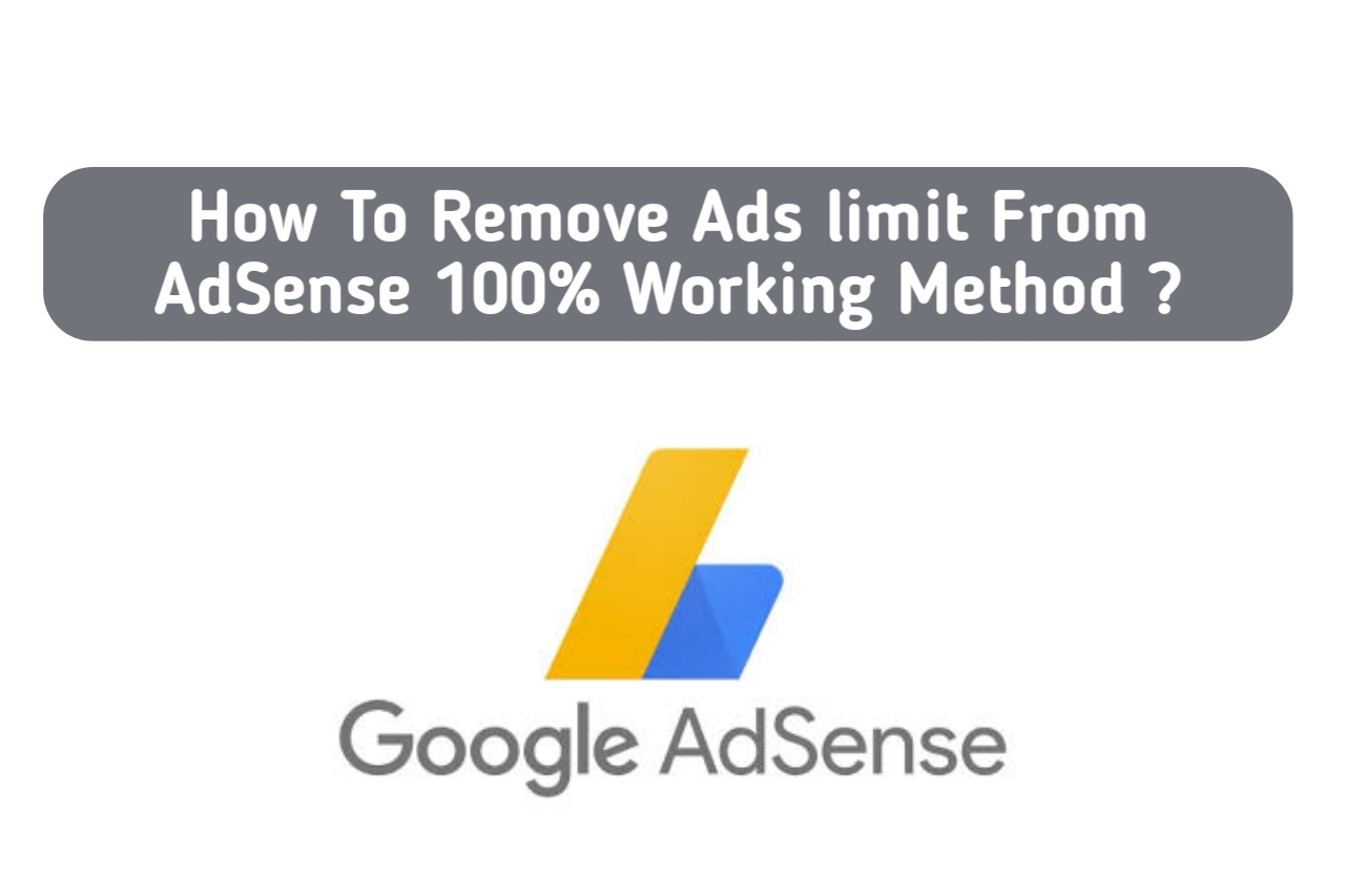 How To Remove Ads limit From AdSense 100% Working Method